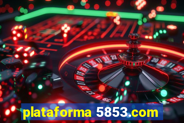 plataforma 5853.com